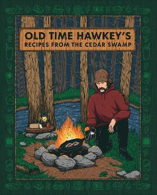 Old Time Hawkey's Recipes from the Cedar Swamp: A Cookbook - Old Time Hawkey - cover