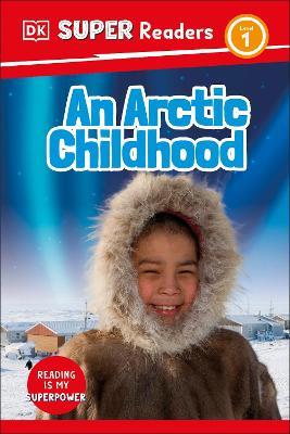 DK Super Readers Level 1 An Arctic Childhood - DK - cover