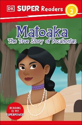 DK Super Readers Level 2 Matoaka: The True Story of Pocahontas - DK - cover