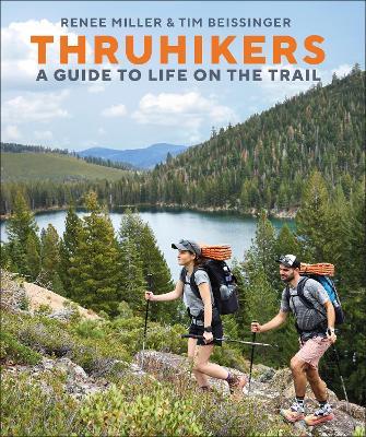 Thruhikers: A Guide to Life on the Trail - Renee Miller,Tim Beissinger - cover