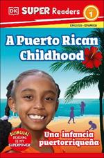 DK Super Readers Level 1 Bilingual A Puerto Rican Childhood  –  Una infancia puertorriqueña