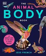 The Animal Body Book: An Insider's Guide to the World of Animal Anatomy