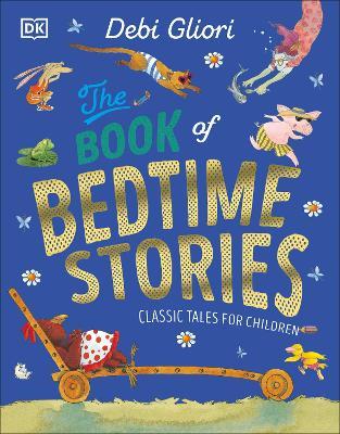 The Book of Bedtime Stories: Classic Tales for Children - Debi Gliori - cover