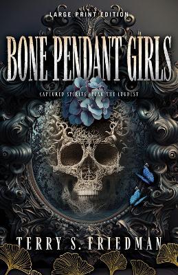 Bone Pendant Girls (Large Print Edition) - Terry S Friedman - cover