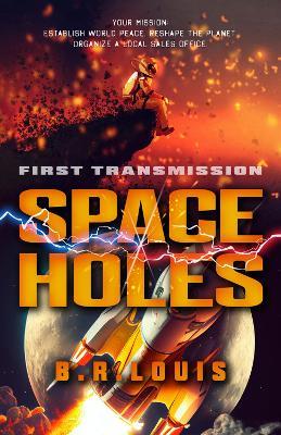 Space Holes: First Transmission - B. R. Louis - cover