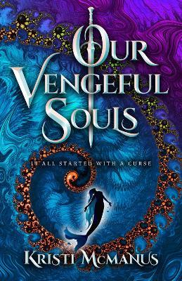 Our Vengeful Souls - Kristi McManus - cover