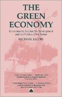 The Green Economy: Environment, Sustainable Development and the Politics of the Future