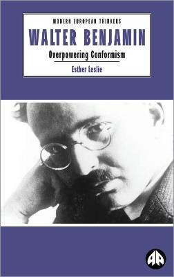 Walter Benjamin: Overpowering Conformism - Esther Leslie - cover