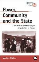 Power, Community and the State: The Political Anthropology of Organisation in Mexico - Monique Nuijten - cover