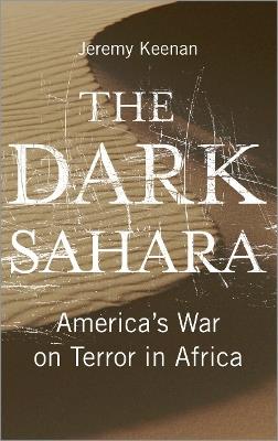 The Dark Sahara: America's War on Terror in Africa - Jeremy Keenan - cover