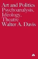 Art and Politics: Psychoanalysis, Ideology, Theatre