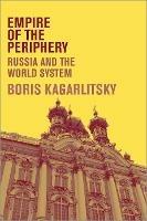 Empire of the Periphery: Russia and the World System - Boris Kagarlitsky - cover