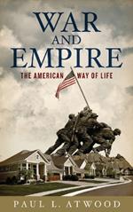 War and Empire: The American Way of Life