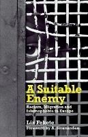 A Suitable Enemy: Racism, Migration and Islamophobia in Europe - Liz Fekete - cover