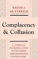 Complacency and Collusion: A Critical Introduction to Business and Financial Journalism