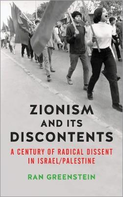 Zionism and its Discontents: A Century of Radical Dissent in Israel/Palestine - Ran Greenstein - cover