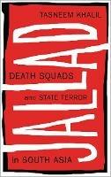 Jallad: Death Squads and State Terror in South Asia - Tasneem Khalil - cover