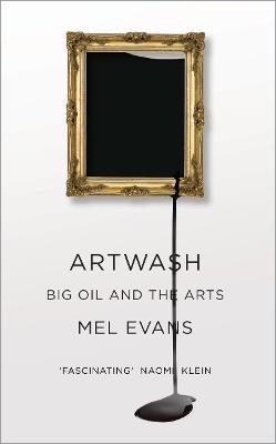 Artwash: Big Oil and the Arts - Mel Evans - cover