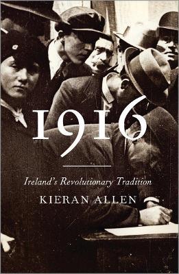 1916: Ireland's Revolutionary Tradition - Kieran Allen - cover