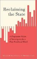 Reclaiming the State: A Progressive Vision of Sovereignty for a Post-Neoliberal World - William Mitchell,Thomas Fazi - cover