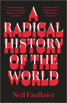 A Radical History of the World - Neil Faulkner - cover