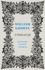 William Godwin: A Political Life