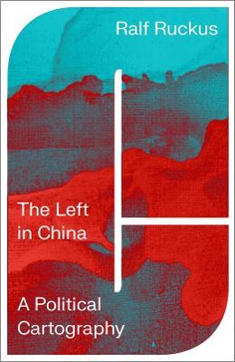 The Left in China: A Political Cartography - Ralf Ruckus - cover