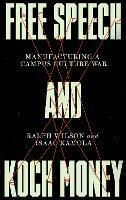 Free Speech and Koch Money: Manufacturing a Campus Culture War - Ralph Wilson,Isaac Kamola - cover