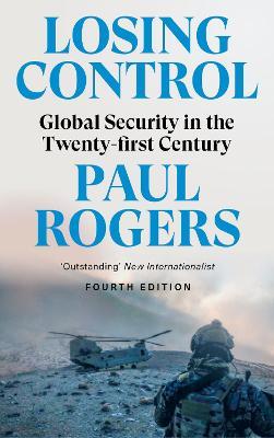 Losing Control: Global Security in the Twenty-first Century - Paul Rogers - cover