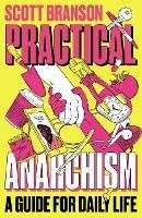 Practical Anarchism: A Guide for Daily Life - Scott Branson - cover