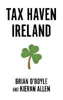 Tax Haven Ireland - Brian O'Boyle,Kieran Allen - cover