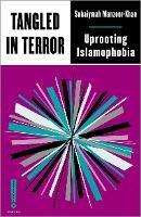 Tangled in Terror: Uprooting Islamophobia - Suhaiymah Manzoor-Khan - cover