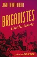 Brigadistes: Lives for Liberty - Jordi Martí-Rueda - cover