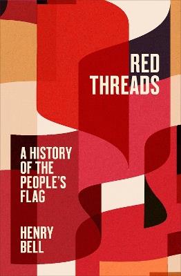 Red Threads: A History of the People's Flag - Henry Bell - cover