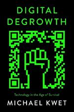 Digital Degrowth: Technology in the Age of Survival