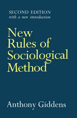 New Rules of Sociological Method: A Positive Critique of Interpretative Sociologies - Anthony Giddens - cover