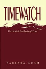 Timewatch: The Social Analysis of Time