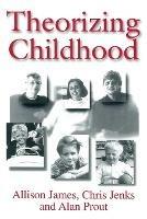 Theorizing Childhood - Allison James,Chris Jenks,Alan Prout - cover