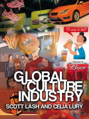 Global Culture Industry: The Mediation of Things - Scott Lash,Celia Lury - cover