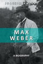 Max Weber: A Biography