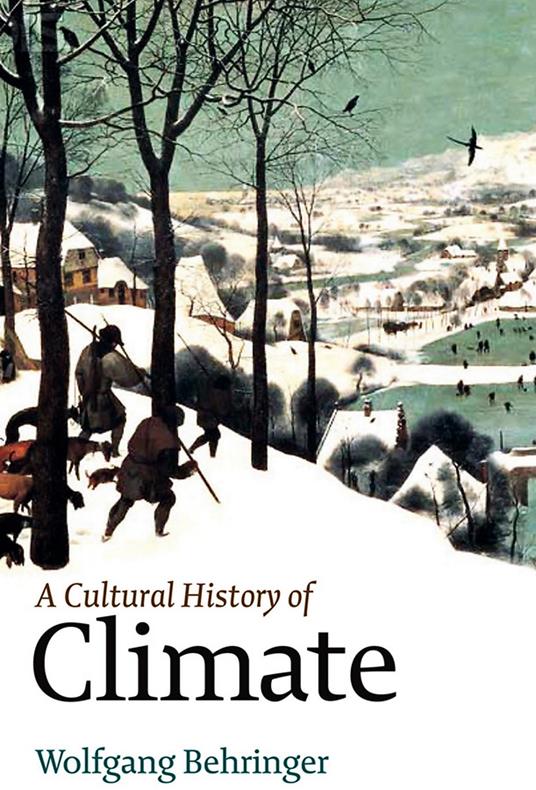 A Cultural History of Climate - Wolfgang Behringer - cover