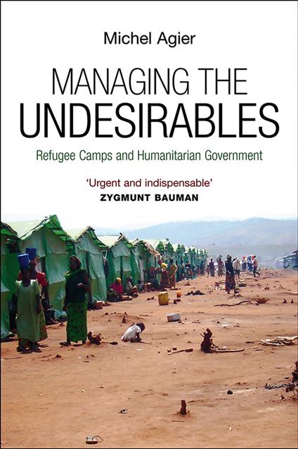 Managing the Undesirables - Michel Agier - cover