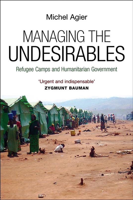 Managing the Undesirables - Michel Agier - cover