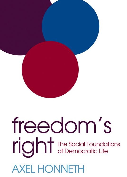 Freedom's Right: The Social Foundations of Democratic Life - Axel Honneth - cover
