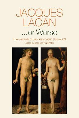 ...or Worse: The Seminar of Jacques Lacan, Book XIX - Jacques Lacan - cover