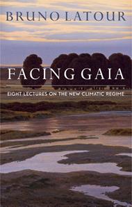 Facing Gaia: Eight Lectures on the New Climatic Regime