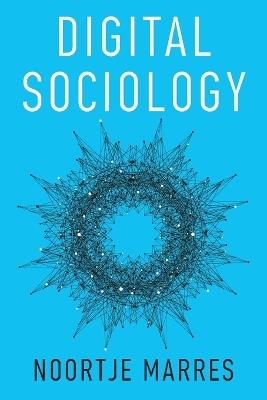 Digital Sociology: The Reinvention of Social Research - Noortje Marres - cover