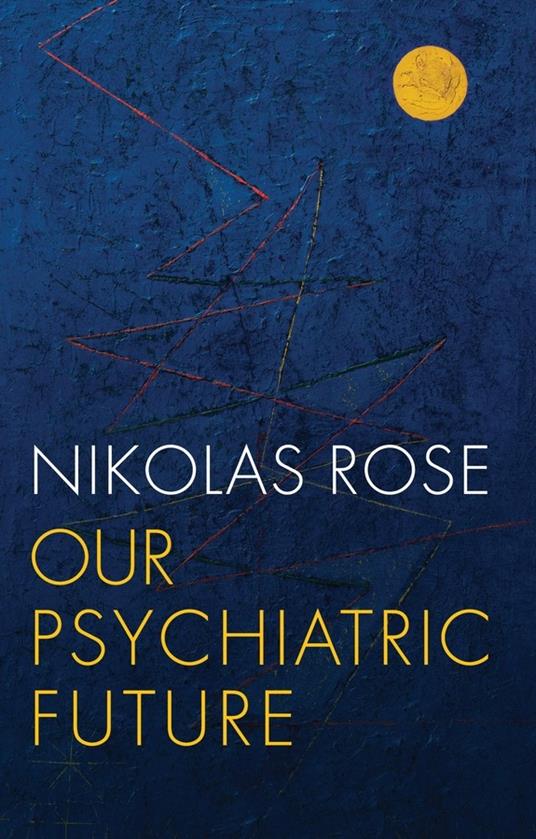 Our Psychiatric Future - Nikolas Rose - cover