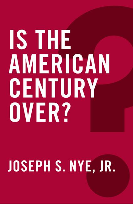 Is the American Century Over? - Joseph S. Nye - cover