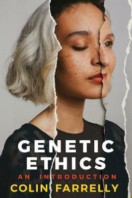 Genetic Ethics: An Introduction - Colin Farrelly - cover